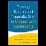 Treating Trauma and Traumatic Grief in Children and Adolescents