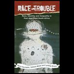 Race Trouble Race, Identity and Inequality in Post Apartheid South Africa
