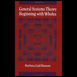General Systems Theory Beginning With Wholes