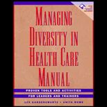 Managing Diversity in Health Care : Proven Tools and Activities for Leaders and Trainers / With Disk