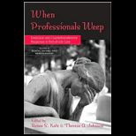 When Professionals Weep  Emotional and Countertransference Responses in End of Life Care