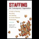 Staffing the Contemporary Organization A Guide to Planning, Recruiting and Selecting for Human Resource Professionals