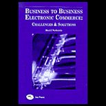 Business to Business Electronic Commerce : Challenges & Solutions
