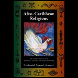 Afro Caribbean Religions  Introduction to Their Historical, Cultural, and Sacred Traditions