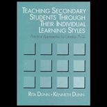 Teaching Secondary Students Through Their Individual Learning Styles : Practical Approaches for Grades 7 12