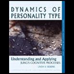 Dynamics of Personality Type : Understanding and Applying Jungs Cognitive Processes