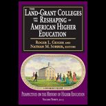 Land Grant Colleges and the Reshaping of American Higher Education