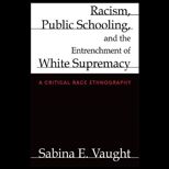Racism, Public Schooling, and the Entrenchment of White Supremacy