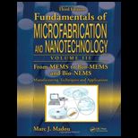 Fundamentals of Microfabrication and Nanotechnology From MEMS to Bio MEMS and Bio NEMS Manufacturing Techniques and Applications  Volume 3