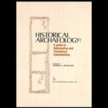 Historical Archaeology  A Guide to Substantive and Theoretical Contributions