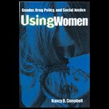Using Women  Gender, Drug Policy, and Social Justice