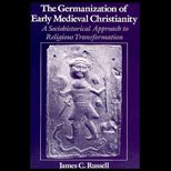 Germanization of Early Medieval Christianity  A Sociohistorical Approach to Religious Transformation