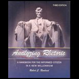 Analyzing Rhetoric : A Handbook for the Informed Citizen in a New Millennium   With Workbook