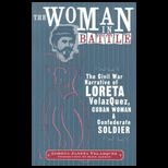 Woman in Battle: The Civil War Narrative of Loreta Janeta Velasquez, Cuban Woman and Confederate Soldier