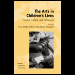 Arts in Childrens Lives  Context, Culture, and Curriculum