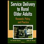 Service Delivery to Rural Older Adults  Research, Policy, and Practice