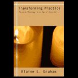 Transforming Practice  Pastoral Theology in an Age of Uncertainty