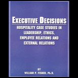 Executive Decisions : Hospitality Case Studies in Leadership   Student Version