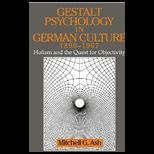 Gestalt Psychology in German Culture 1890 1967 : Holism and Quest for Objectivity