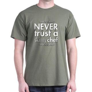  Never Trust A Skinny Chef Dark T Shirt