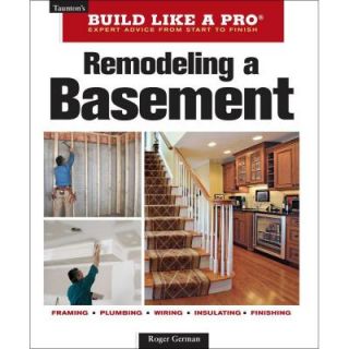Tauntons Build Like a Pro: Remodeling a Basement, 2nd Edition (Revised) 9781600852923