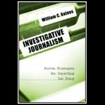 Investigative Journalism : Proven Strategies for Reporting the Story