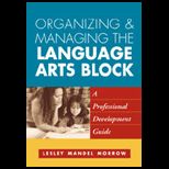 Organizing and Managing the Language Arts Block : A Professional Development Guide