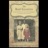 Maid Narratives Black Domestics and White Families in the Jim Crow South