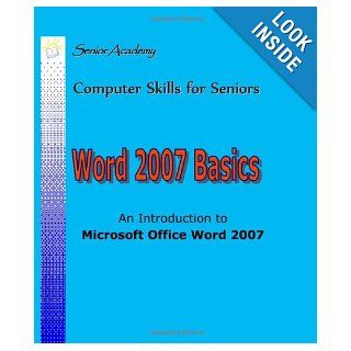 Word 2007 Basics An Introduction To Microsoft Office Word 2007 (Computer Skills for Seniors) Ludwig Keck 9781438279282 Books