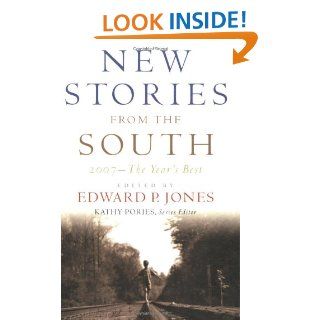 New Stories from the South: The Year's Best, 2007: ZZ Packer, Edward P. Jones, Allan Gurganus, Kathy Pories: 9781565125568: Books