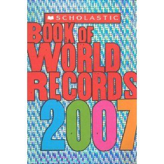 Scholastic Book Of World Records 2007: Jenifer Morse: 9780439827669: Books