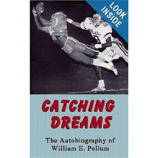 Catching Dreams: The Autobiography of William E. Pellum: William E. Pellum: 9781598793918: Books
