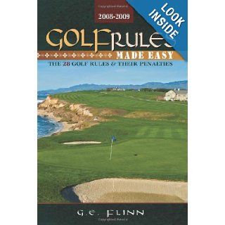 Golf Rules Made Easy 2008 2009: "The 28 Golf Rules & Penalties for Stroke Play": Gail Flinn: 9781419688218: Books