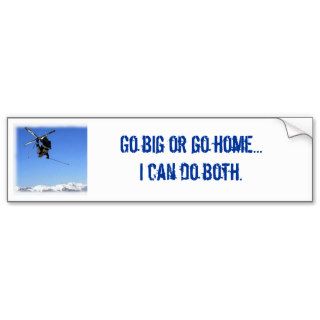 Skier, Go big or go homeI can do both Bumper Sticker