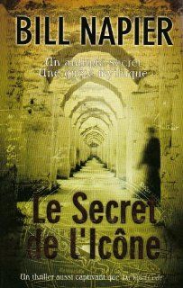 Le Secret de l'Icône (French Edition): Bill Napier: 9782352881742: Books
