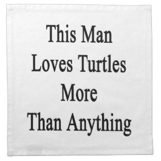 This Man Loves Turtles More Than Anything Printed Napkins