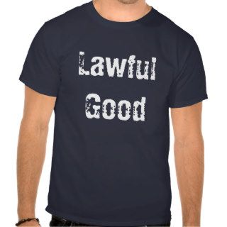 Lawful Good T shirts
