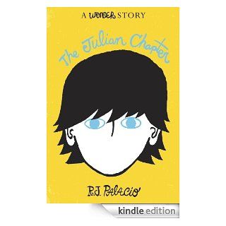 The Julian Chapter: A Wonder Story (Kindle Single) eBook: R. J. Palacio: Kindle Store