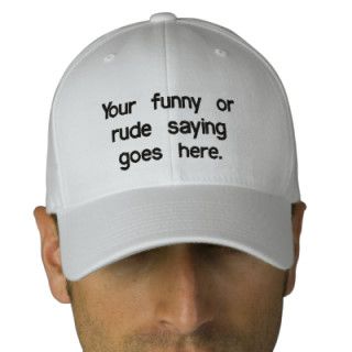 your funny or rude saying goes here01 embroidered baseball cap