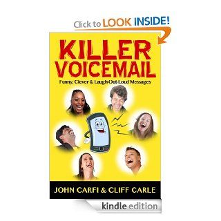 Killer Voicemail: Funny, Clever & Laugh Out Loud Messages eBook: Cliff Carle, John Carfi: Kindle Store