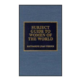 Subject Guide to Women of the World: Katharine Joan Phenix: 9780810831902: Books