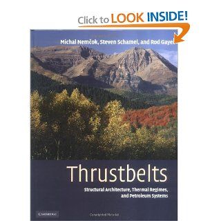 Thrustbelts: Structural Architecture, Thermal Regimes and Petroleum Systems: Michal Nemcok, Steven Schamel, Rod Gayer: 9780521822947: Books