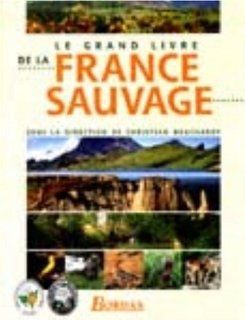 Le Grand livre de la France sauvage (French Edition): 9782744113260: Books