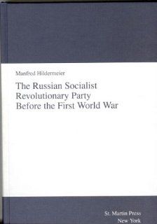 The Russian Socialist Revolutionary Party Before the First World War: Manfred Hildermeier: 9780312236304: Books