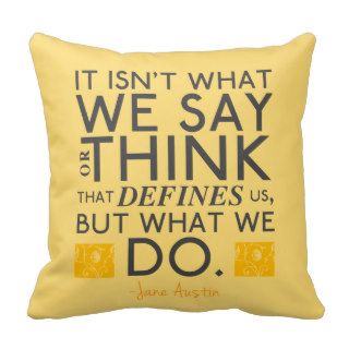 What You Do Defines You   Jane Austen Quote Throw Pillows