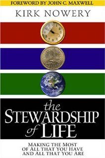 The Stewardship of Life Making the Most of All That You Have and All That You Are Kirk Nowery 9780971582866 Books