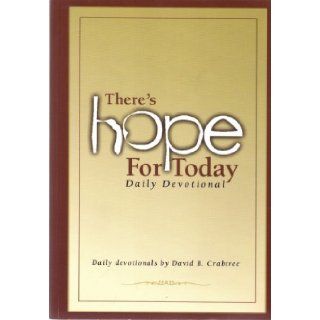 There's Hope for Today Daily Devotional David B. Crabtree 9781931940665 Books