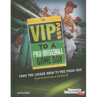 VIP Pass to a Pro Baseball Game Day: From the Locker Room to the Press Box (and Everything in Between) (Game Day (Sports Illustrated for Kids)): Clay Latimer: 9781429654623: Books