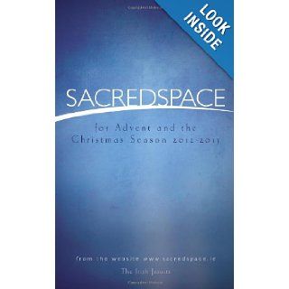 Sacred Space for Advent and the Christmas Season 2012 2013: The Irish Jesuits: 9781594712951: Books