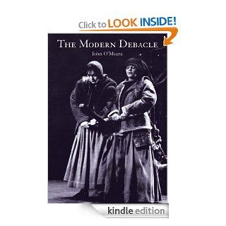 THE MODERN DEBACLE: AND OUR HOPE IN THE GODDESS: A LITERARY TESTAMENT eBook: John O'Meara: Kindle Store